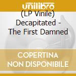 (LP Vinile) Decapitated - The First Damned vinile