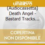 (Audiocassetta) Death Angel - Bastard Tracks [Cassette] (Green Shell, Limited, Indie-Retail Exclusive) cd musicale