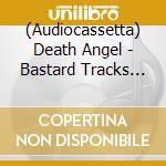 (Audiocassetta) Death Angel - Bastard Tracks [Cassette] (Green Shell, Limited, Indie-Retail Exclusive) cd