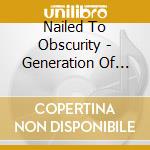 Nailed To Obscurity - Generation Of The Void cd