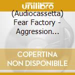 (Audiocassetta) Fear Factory - Aggression Continuum [Cassette] (Clear Shell, Limited) cd musicale