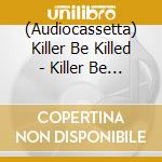 (Audiocassetta) Killer Be Killed - Killer Be Killed [Cassette] (Clear Shell, Indie-Retail Exclusive) cd