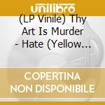 (LP Vinile) Thy Art Is Murder - Hate (Yellow With Red & White Splatter) vinile