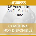 (LP Vinile) Thy Art Is Murder - Hate vinile