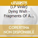 (LP Vinile) Dying Wish - Fragments Of A Bitter Memory (Coloured) vinile