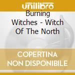 Burning Witches - Witch Of The North cd