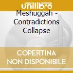 Meshuggah - Contradictions Collapse cd musicale