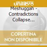 Meshuggah - Contradictions Collapse Classi cd musicale