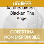 Agathodaimon - Blacken The Angel cd