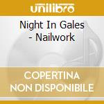 Night In Gales - Nailwork cd