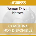 Demon Drive - Heroes cd musicale di Drive Demon
