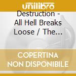 Destruction - All Hell Breaks Loose / The Antichrist (2 Cd) cd musicale di DESTRUCTION