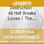 Destruction - All Hell Breaks Loose / The Antichrist (2 Cd) cd