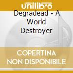 Degradead - A World Destroyer cd