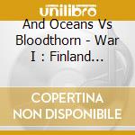 And Oceans Vs Bloodthorn - War I : Finland Vs Norway cd
