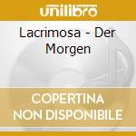 Lacrimosa - Der Morgen cd musicale di LACRIMOSA