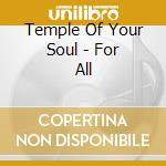 Temple Of Your Soul - For All cd
