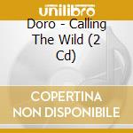 Doro - Calling The Wild (2 Cd) cd