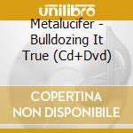 Metalucifer - Bulldozing It True (Cd+Dvd) cd