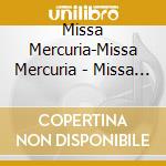 Missa Mercuria-Missa Mercuria - Missa Mercuria-Missa Mercuria cd