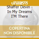 Shaffer Devin - In My Dreams I'M There cd
