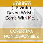 (LP Vinile) Devon Welsh - Come With Me If You Want To Live -Orange vinile