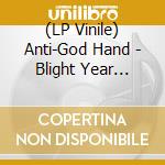 (LP Vinile) Anti-God Hand - Blight Year (Indie Exclusive Hand-Pour Vinyl) vinile