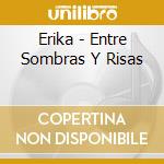 Erika - Entre Sombras Y Risas cd