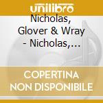 Nicholas, Glover & Wray - Nicholas, Glover & Wray Live cd