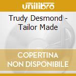 Trudy Desmond - Tailor Made cd
