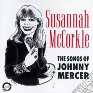 Susannah Mccorkle - The Songs Of Johnny Mercer cd musicale di Susannah Mccorkle