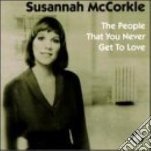 Mccorkle Susannah - The People You Never Get To Love cd musicale di Susannah Mccorkle