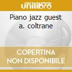 Piano jazz guest a. coltrane cd