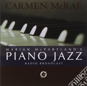 Carmen McRae - Marian McPartland's Piano Jazz - Radio Broadcast cd musicale di MCRAE CARMEN