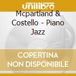 Mcpartland & Costello - Piano Jazz cd musicale di COSTELLO ELVIS