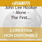 John Lee Hooker - Alone - The First Concert
