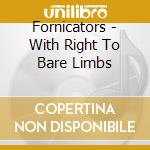 Fornicators - With Right To Bare Limbs cd