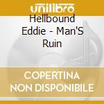 Hellbound Eddie - Man'S Ruin cd
