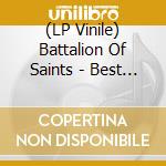 (LP Vinile) Battalion Of Saints - Best Of lp vinile di Battalion Of Saints
