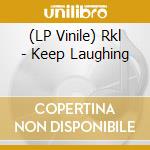 (LP Vinile) Rkl - Keep Laughing lp vinile di Rkl