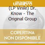 (LP Vinile) Dr. Know - The Original Group lp vinile di Dr. Know