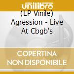 (LP Vinile) Agression - Live At Cbgb's lp vinile di Agression