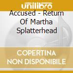 Accused - Return Of Martha Splatterhead cd