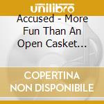 Accused - More Fun Than An Open Casket Funeral cd