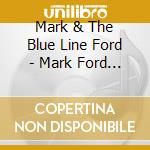 Mark & The Blue Line Ford - Mark Ford & The Blue Line cd