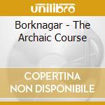 Borknagar - The Archaic Course cd musicale di Borknagar
