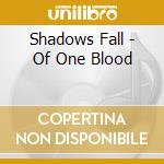 Shadows Fall - Of One Blood cd