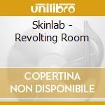 Skinlab - Revolting Room cd musicale di Skinlab