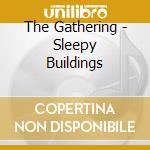 The Gathering - Sleepy Buildings cd musicale di The Gathering