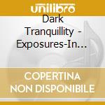 Dark Tranquillity - Exposures-In Retrospect And Denial (2 Cd) cd